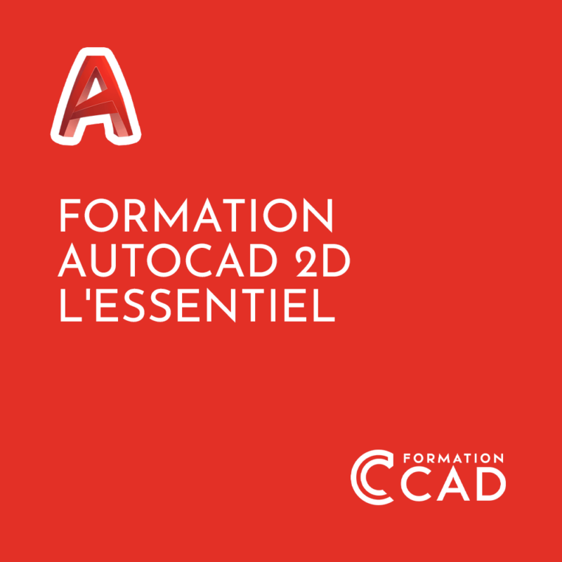 Formation AutoCAD 2D L'Essentiel Formation AutoCAD 2D L'Essentiel